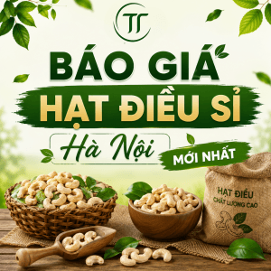 Báo Giá Hạt Điều Giá Sỉ Hà Nội