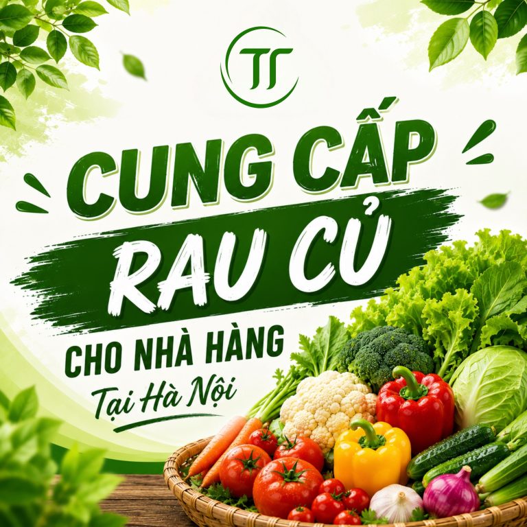 Cung Cấp Rau Củ Cho Nhà Hàng Tại Hà Nội