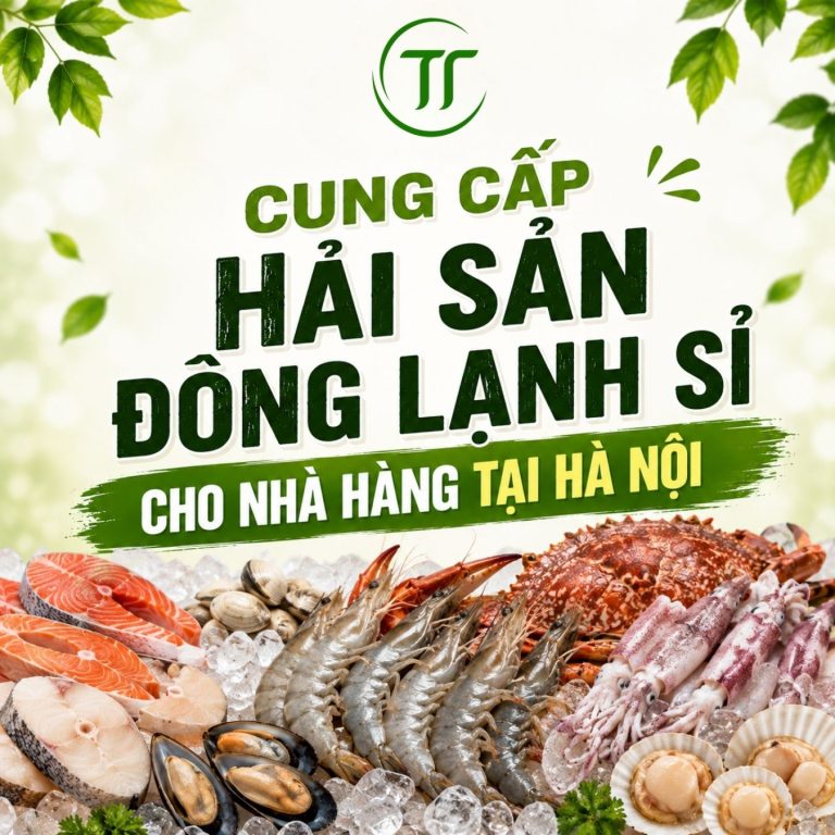 Cung Cấp Hải Sản Đông Lạnh Sỉ Cho Nhà Hàng Tại Hà Nội
