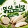 Củ Cải Trắng Bị Xốp Vì Sao? Cách Bảo Quản Để Củ Luôn Giòn