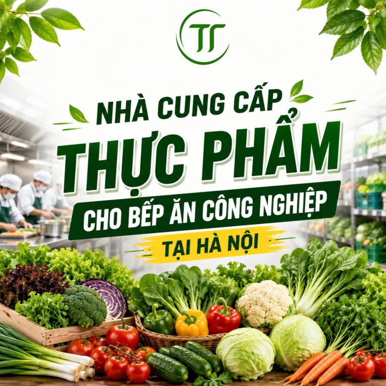 Nhà Cung Cấp Thực Phẩm Cho Bếp Ăn Công Nghiệp Tại Hà Nội